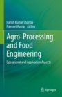 Agro-Processing and Food Engineering : Operational and Application Aspects - eBook