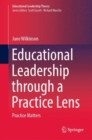 Educational Leadership through a Practice Lens : Practice Matters - eBook