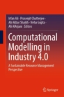 Computational Modelling in Industry 4.0 : A Sustainable Resource Management Perspective - eBook