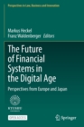 The Future of Financial Systems in the Digital Age : Perspectives from Europe and Japan - Book