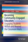 Becoming Community-Engaged Educators : Engaging Students Within and Beyond the Classroom Walls - eBook