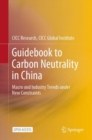 Guidebook to Carbon Neutrality in China : Macro and Industry Trends under New Constraints - eBook