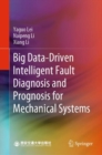 Big Data-Driven Intelligent Fault Diagnosis and Prognosis for Mechanical Systems - eBook