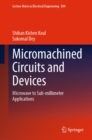 Micromachined Circuits and Devices : Microwave to Sub-millimeter Applications - eBook