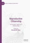 Reproductive Citizenship : Technologies, Rights and Relationships - eBook