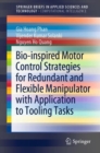 Bio-inspired Motor Control Strategies for Redundant and Flexible Manipulator with Application to Tooling Tasks - eBook