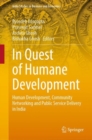 In Quest of Humane Development : Human Development, Community Networking and Public Service Delivery in India - eBook