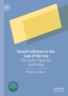 Vessel Collisions in the Law of the Sea : The South China Sea Arbitration - Book