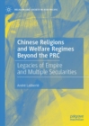 Chinese Religions and Welfare Regimes Beyond the PRC : Legacies of Empire and Multiple Secularities - eBook