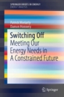 Switching Off : Meeting Our Energy Needs in A Constrained Future - eBook