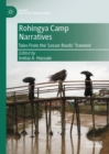 Rohingya Camp Narratives : Tales From the 'Lesser Roads' Traveled - eBook