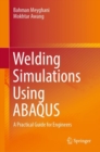 Welding Simulations Using ABAQUS : A Practical Guide for Engineers - eBook