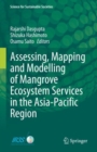 Assessing, Mapping and Modelling of Mangrove Ecosystem Services in the Asia-Pacific Region - eBook