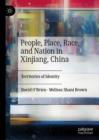 People, Place, Race, and Nation in Xinjiang, China : Territories of Identity - eBook