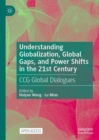 Understanding Globalization, Global Gaps, and Power Shifts in the 21st Century : CCG Global Dialogues - eBook