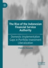 The Rise of the Indonesian Financial Service Authority : Domestic Implementation Gaps in Portfolio Investment Liberalization - eBook