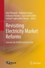 Revisiting Electricity Market Reforms : Lessons for ASEAN and East Asia - eBook