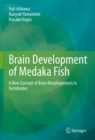Brain Development of Medaka Fish : A New Concept of Brain Morphogenesis in Vertebrates - eBook
