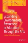 Expanding Environmental Awareness in Education Through the Arts : Crafting-with the Environment - eBook