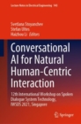 Conversational AI for Natural Human-Centric Interaction : 12th International Workshop on Spoken Dialogue System Technology, IWSDS 2021, Singapore - eBook