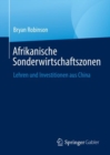 Afrikanische Sonderwirtschaftszonen : Lehren und Investitionen aus China - eBook