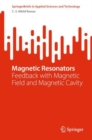 Magnetic Resonators : Feedback with Magnetic Field and Magnetic Cavity - eBook