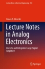 Lecture Notes in Analog Electronics : Discrete and Integrated Large Signal Amplifiers - eBook