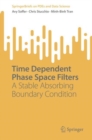 Time Dependent Phase Space Filters : A Stable Absorbing Boundary Condition - eBook