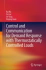 Control and Communication for Demand Response with Thermostatically Controlled Loads - eBook