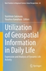 Utilization of Geospatial Information in Daily Life : Expression and Analysis of Dynamic Life Activity - eBook