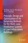 Principle, Design and Optimization of Air Balancing Methods for the Multi-zone Ventilation Systems in Low Carbon Green Buildings - eBook