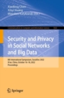 Security and Privacy in Social Networks and Big Data : 8th International Symposium, SocialSec 2022, Xi'an, China, October 16-18, 2022, Proceedings - eBook