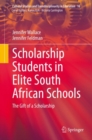 Scholarship Students in Elite South African Schools : The Gift of a Scholarship - eBook