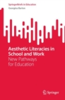 Aesthetic Literacies in School and Work : New Pathways for Education - eBook