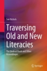 Traversing Old and New Literacies : The Undead Book and Other Assemblages - eBook