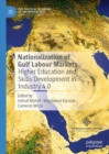 Nationalization of Gulf Labour Markets : Higher Education and Skills Development in Industry 4.0 - eBook