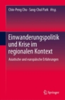 Einwanderungspolitik und Krise im regionalen Kontext : Asiatische und europaische Erfahrungen - eBook