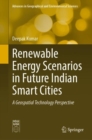 Renewable Energy Scenarios in Future Indian Smart Cities : A Geospatial Technology Perspective - eBook