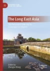 The Long East Asia : The Premodern State and Its Contemporary Impacts - eBook