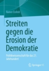 Streiten gegen die Erosion der Demokratie : Politikwissenschaft fur das 21. Jahrhundert - eBook