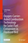 Oxygen-Carrier-Aided Combustion Technology for Solid-Fuel Conversion in Fluidized Bed - eBook