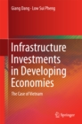 Infrastructure Investments in Developing Economies : The Case of Vietnam - eBook