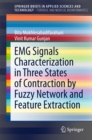 EMG Signals Characterization in Three States of Contraction by Fuzzy Network and Feature Extraction - eBook