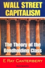 Wall Street Capitalism: The Theory Of The Bondholding Class - eBook