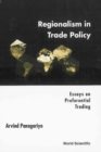Regionalism In Trade Policy: Essays On Preferential Trading - eBook