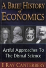 Brief History Of Economics, A: Artful Approaches To The Dismal Science - eBook