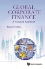 Global Corporate Finance: A Focused Approach - eBook