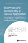 Biophysics And Biochemistry Of Protein Aggregation: Experimental And Theoretical Studies On Folding, Misfolding, And Self-assembly Of Amyloidogenic Peptides - eBook