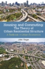 Housing And Commuting: The Theory Of Urban Residential Structure - A Textbook In Urban Economics - eBook