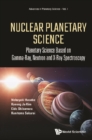Nuclear Planetary Science: Planetary Science Based On Gamma-ray, Neutron And X-ray Spectroscopy - eBook